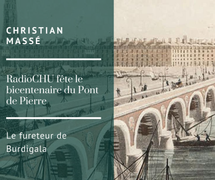 RadioCHU fête le Bicentenaire du Pont de Pierre